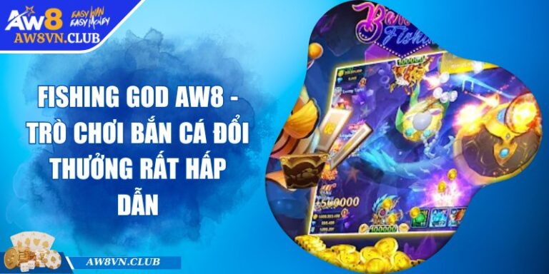 Fishing God Aw8 - Trò Chơi Bắn Cá Đổi Thưởng Rất Hấp Dẫn 5 Fishing God Aw8 - Trò Chơi Bắn Cá Đổi Thưởng Rất Hấp Dẫn