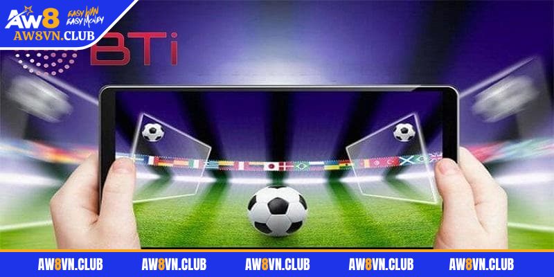 Sảnh BTI AW8 - Nơi hội tụ những siêu phẩm hot hit nhất 2 Siêu phẩm cá cược thể thao bóng đá