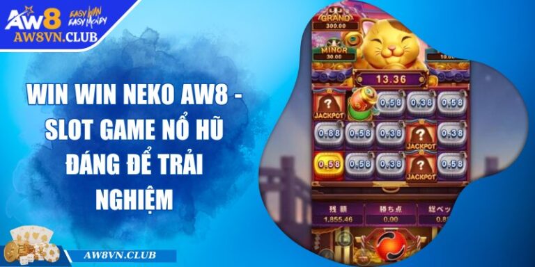 Win Win Neko AW8 - Slot Game Nổ Hũ Đáng Để Trải Nghiệm