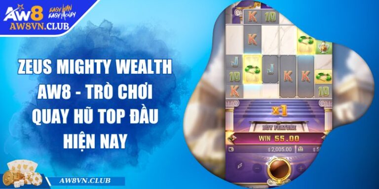 Zeus Mighty Wealth Aw8 - Trò Chơi Quay Hũ Top Đầu Hiện Nay